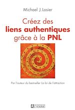Télécharger le livre :  Créez des liens authentiques grâce à la PNL