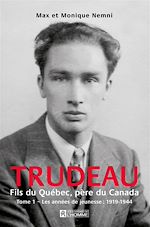 Télécharger le livre :  Trudeau. Fils du Québec, père du Canada - Tome 1
