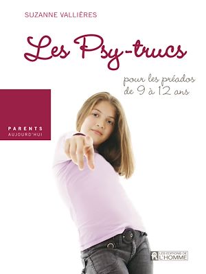 Téléchargez le livre :  LES PSY-TRUCS POUR PRE-ADOS DE 9 A 12 ANS