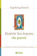 Télécharger le livre :  Guérir les traces du passé