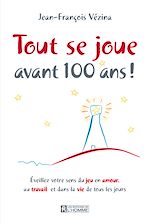Télécharger le livre :  Tout se joue avant 100 ans!