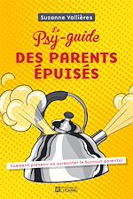 Download this eBook Le Psy-guide des parents épuisés