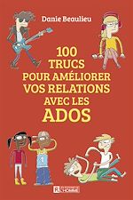Télécharger le livre :  100 trucs pour améliorer les relations avec les ados