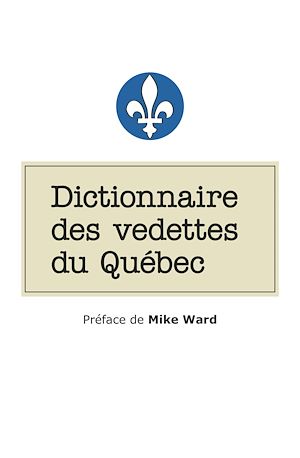 Téléchargez le livre :  Dictionnaire des vedettes du Québec