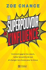 Télécharger le livre :  Le superpouvoir de l'influence