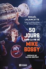 Télécharger le livre :  50 jours dans la vie de Mike Bossy