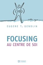 Download this eBook Focusing au centre de soi