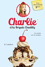 Télécharger le livre :  Charlie et la brigade Chantilly 1