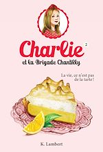 Télécharger le livre :  Charlie et la brigade Chantilly 2