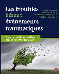 Téléchargez le livre :  Les troubles liés aux événements traumatiques. Guide des meilleures pratiques pour une clientèle complexe