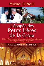 Télécharger le livre :  L'épopée des Petits frères de la Croix
