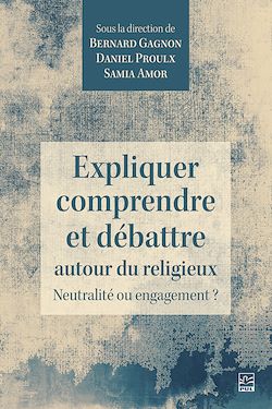 Télécharger le livre :  Expliquer, comprendre et débattre autour du religieux. Neutralité ou engagement ?