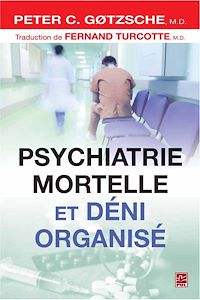 Téléchargez le livre :  Psychiatrie mortelle et déni organisé