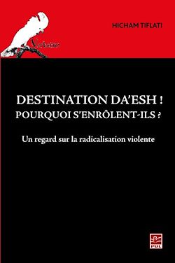 Télécharger le livre :  Destination Da'esh! Pourquoi s'enrôlent-ils? Un regard sur l