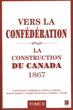 Téléchargez le livre :  Vers la confédération : La construction du Canada 1867 02