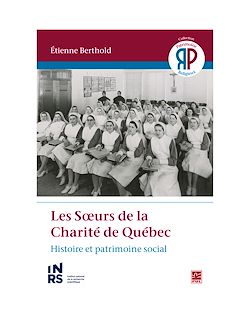 Télécharger le livre :  Les Sœurs de la Charité de Québec. Histoire et patrimoine social