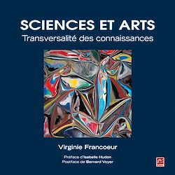 Télécharger le livre :  Sciences et Arts. Transversalité des connaissances
