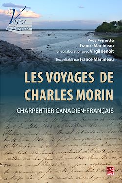 Télécharger le livre :  Les Voyages de Charles Morin, charpentier canadien-français. Texte établi par France Martineau