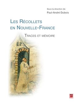 Télécharger le livre :  Les Récollets en Nouvelle-France. Traces et mémoire