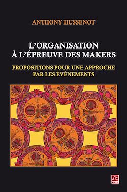 Télécharger le livre :  L'organisation à l'épreuve des makers. Propositions pour une approche par les événements
