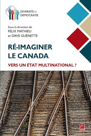 Téléchargez le livre :  Ré-imaginer le Canada : vers un État multinational ?