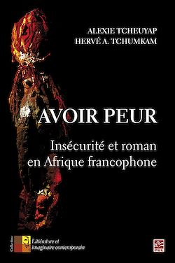 Télécharger le livre :  Avoir peur. Insécurité et roman en Afrique francophone