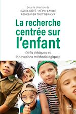 Télécharger le livre :  La recherche centrée sur l'enfant. Défis éthiques et innovations méthodologiques