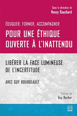 Télécharger le livre :  Pour une éthique ouverte à l'inattendu. Libérer la face lumineuse de l'incertitude. Avec Guy Bourgeault