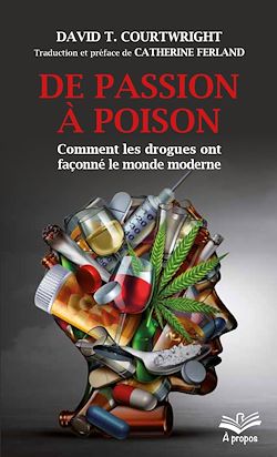Télécharger le livre :  De passion à poison. Comment les drogues ont façonné le monde moderne - Format de poche