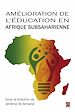 Télécharger le livre :  Amélioration de l'éducation en Afrique subsaharienne. Mieux répondre aux besoins des acteurs locaux. Perspectives multidisciplinaires