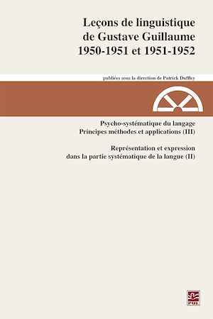 Téléchargez le livre :  Leçons de linguistique de Gustave Guillaume. 1950-1951 et 1951-1952. Volume 27. Psycho-systématique du langage. Principes, méthodes et applications (III). Représentation et expression dans la...