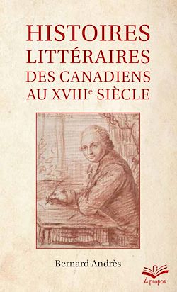 Télécharger le livre :  Histoires littéraires des Canadiens au XVIIIe siècle - Format de poche