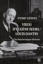 Télécharger le livre :  Vie(s) d'Eugène Seers / Louis Dantin : une biochronique littéraire