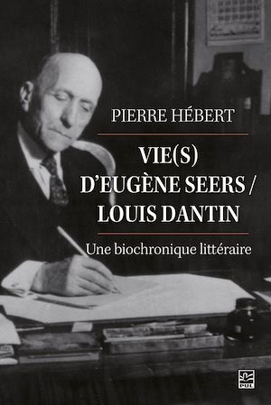 Téléchargez le livre :  Vie(s) d'Eugène Seers / Louis Dantin : une biochronique littéraire
