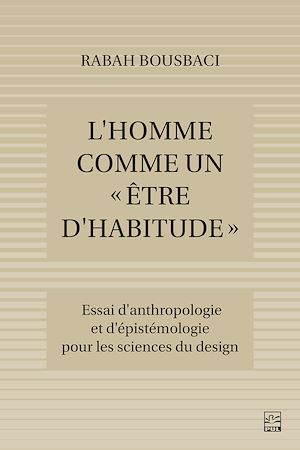 Téléchargez le livre :  L'Homme comme un « être d'habitude ». Essai d'anthropologie et d'épistémologie pour les Sciences du design