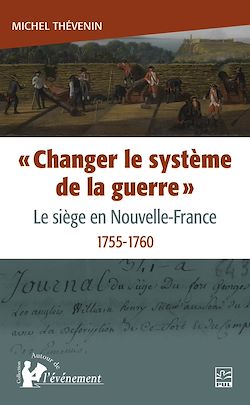 Télécharger le livre :  « Changer le système de la guerre » : le siège en Nouvelle-France, 1755-1760