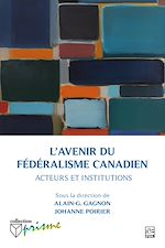 Download this eBook L'avenir du fédéralisme canadien : acteurs et institutions