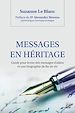 Télécharger le livre :  Messages en héritage. Guide pour écrire des messages d'adieu et une biographie de fin de vie