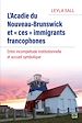 Télécharger le livre :  L'Acadie du Nouveau-Brunswick et « ces » immigrants francophones. Entre incomplétude institutionnelle et accueil symbolique