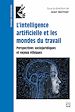 Télécharger le livre :  L'intelligence artificielle et les mondes du travail. Perspectives sociojuridiques et enjeux éthiques