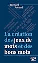 Télécharger le livre :  La création des jeux de mots et des bons mots