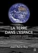 Télécharger le livre :  La terre dans l'espace. La démesure de l'univers de la préhistoire à aujourd'hui