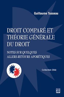 Télécharger le livre :  Droit comparé et théorie générale du droit. Notes sur quelques allers-retours aporétiques