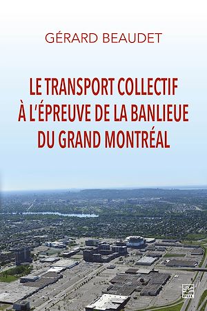Téléchargez le livre :  Le transport collectif à l'épreuve de la banlieue du grand Montréal