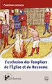 Télécharger le livre :  L'exclusion des Templiers de l'Église et du Royaume