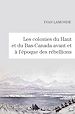 Télécharger le livre :  Les colonies du Haut et du Bas-Canada avant et à l'époque des rébellions