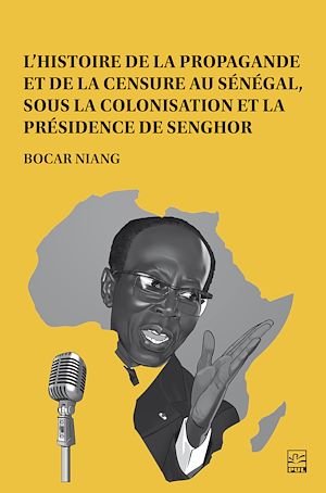 Download the eBook: L'histoire de la propagande et de la censure au Sénégal, sous la colonisation et la présidence de Senghor