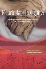 Télécharger le livre :  Mourir dans la dignité ? Soins palliatifs ou suicide assisté, un choix de société