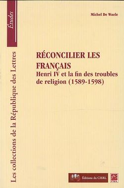 Télécharger le livre :  Réconcilier les français : Henri et la fin des troubles...