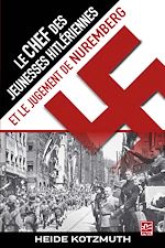 Télécharger le livre :  Le chef des Jeunesses hitlériennes et le jugement de Nuremberg
